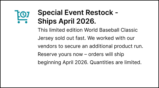 Special Event Restock - Ships April 2026. This Authentic On-Field World Baseball Classic Jersey was not initially available at Retail. In response to fan requests, we were able to secure production of an extremely limited quantity. Once sold out, we will not have more available online. Reserve yours now — these jerseys will ship in April.